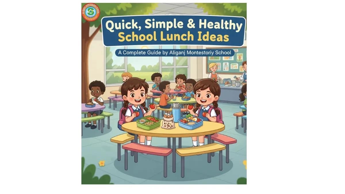 Quick, Simple & Healthy School Lunch Ideas—A Complete Guide by Aliganj Montessori School